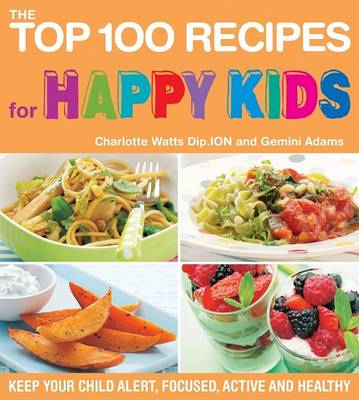 Cover of The Top 100 Recipes for Happy Kids