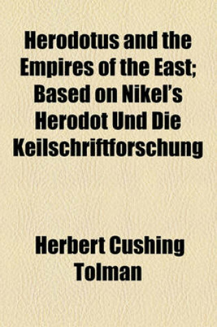 Cover of Herodotus and the Empires of the East; Based on Nikel's Herodot Und Die Keilschriftforschung