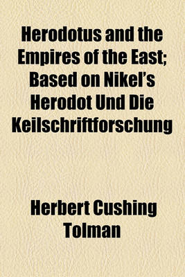 Book cover for Herodotus and the Empires of the East; Based on Nikel's Herodot Und Die Keilschriftforschung