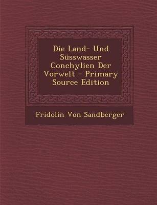 Book cover for Die Land- Und Susswasser Conchylien Der Vorwelt - Primary Source Edition