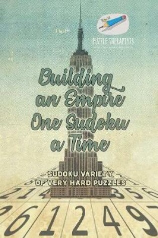 Cover of Building an Empire One Sudoku a Time Sudoku Variety of Very Hard Puzzles