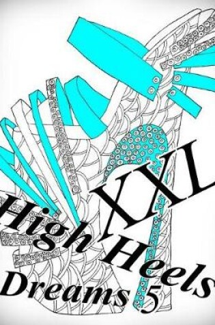 Cover of High Heels Dreams XXL 5 - Coloring Book (Adult Coloring Book for Relax)