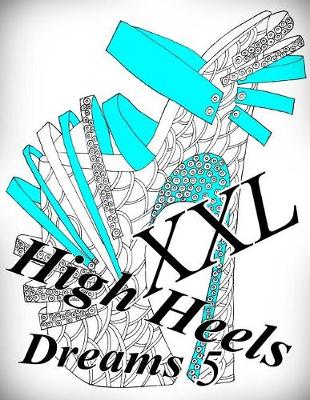 Book cover for High Heels Dreams XXL 5 - Coloring Book (Adult Coloring Book for Relax)