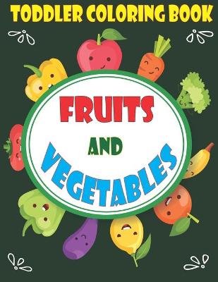 Book cover for Toddler Coloring Book Fruits and Vegetables