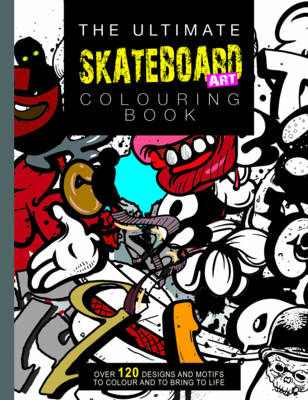 Cover of The Ultimate Skateboard Art Colouring Book