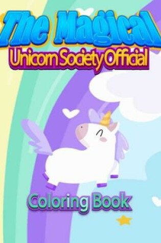 Cover of The Magical Unicorn Society Official Coloring Book