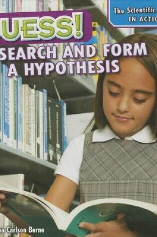 Cover of Guess!: Research and Form a Hypothesis