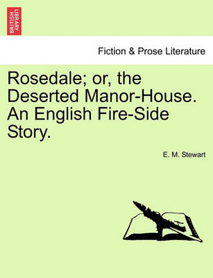 Book cover for Rosedale; Or, the Deserted Manor-House. an English Fire-Side Story.