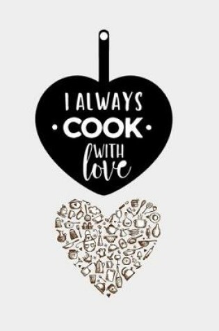 Cover of I Always Cook With Love Notebook