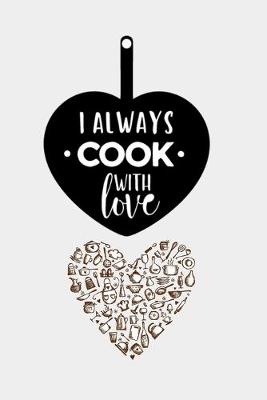 Book cover for I Always Cook With Love Notebook