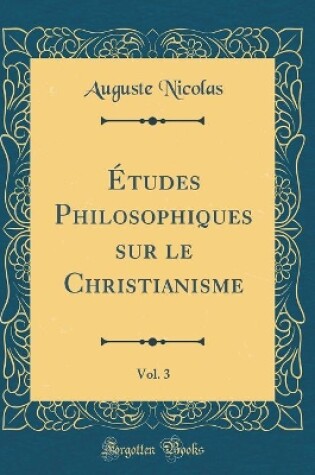 Cover of Études Philosophiques Sur Le Christianisme, Vol. 3 (Classic Reprint)