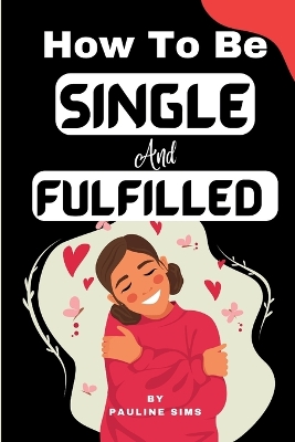 Book cover for How To Be Single And Fulfilled