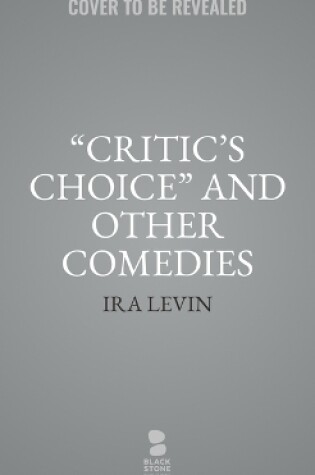 Cover of Critic's Choice and Other Comedies