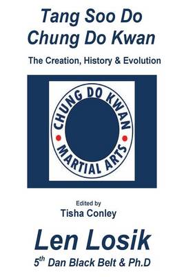 Book cover for Tang Soo Do Chung Do Kwan Creation, History and Evolution