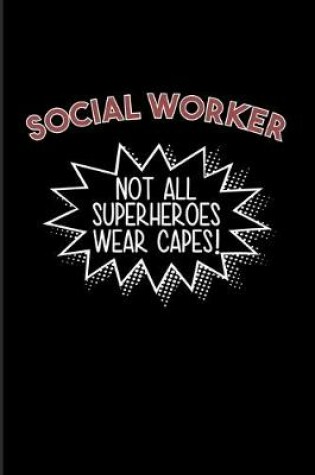 Cover of Social Worker Not All Superheroes Wear Capes!