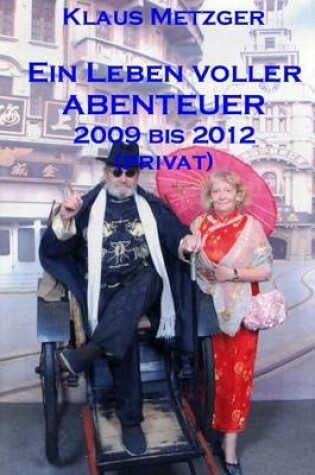 Cover of Ein Leben Voller Abenteuer 2009 Bis 2012 (Privat)