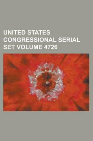 Cover of United States Congressional Serial Set Volume 4726