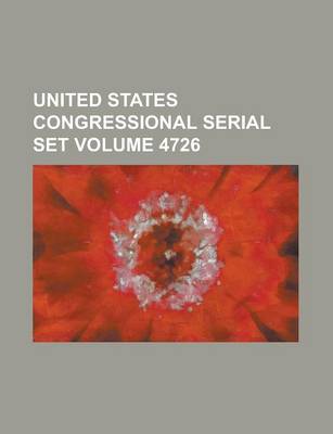 Book cover for United States Congressional Serial Set Volume 4726
