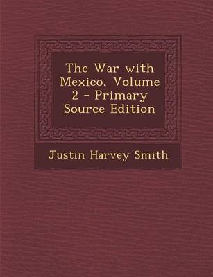 Book cover for The War with Mexico, Volume 2 - Primary Source Edition