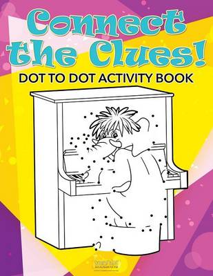 Book cover for Connect the Clues! Dot to Dot Activity Book