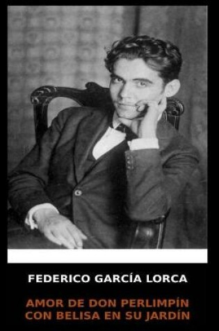 Cover of Federico Garcia Lorca - Amor de Don Perlimplin con Belisa en su Jardin