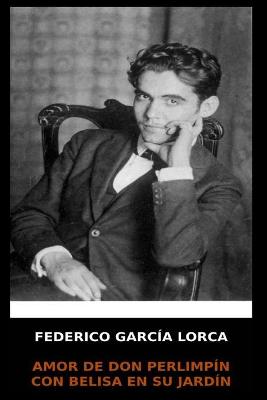 Book cover for Federico Garcia Lorca - Amor de Don Perlimplin con Belisa en su Jardin