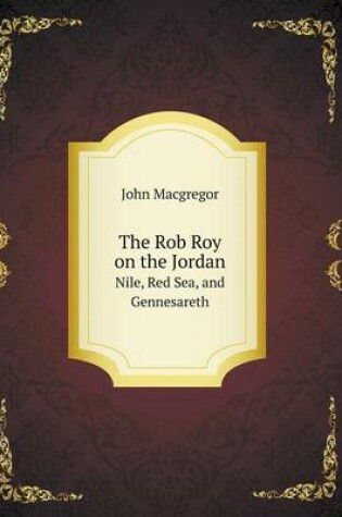 Cover of The Rob Roy on the Jordan Nile, Red Sea, and Gennesareth