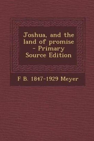Cover of Joshua, and the Land of Promise - Primary Source Edition