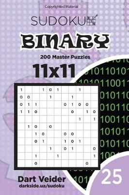 Book cover for Sudoku Binary - 200 Master Puzzles 11x11 (Volume 25)