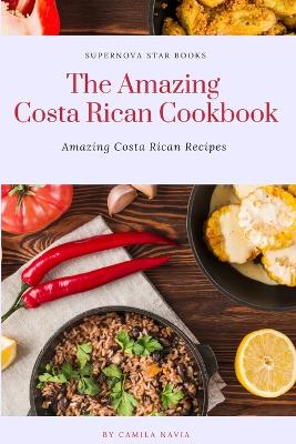 Book cover for The Amazing Costa Rican Cookbook