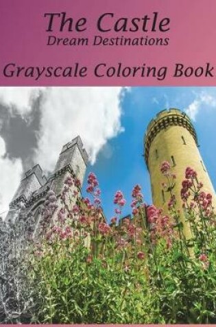 Cover of The Castle Dream Destinations Grayscale Coloring Book