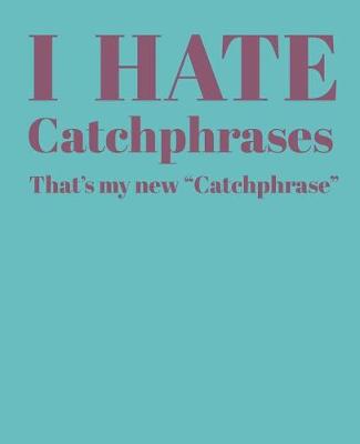 Book cover for I Hate Catchphrases