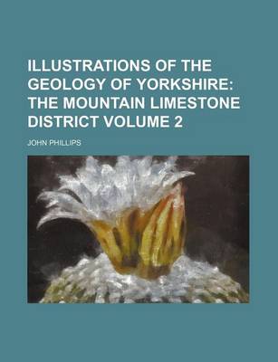 Book cover for Illustrations of the Geology of Yorkshire Volume 2; The Mountain Limestone District