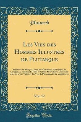 Cover of Les Vies Des Hommes Illustres de Plutarque, Vol. 12