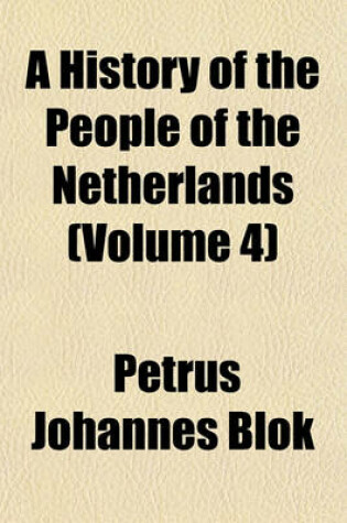 Cover of A History of the People of the Netherlands (Volume 4)