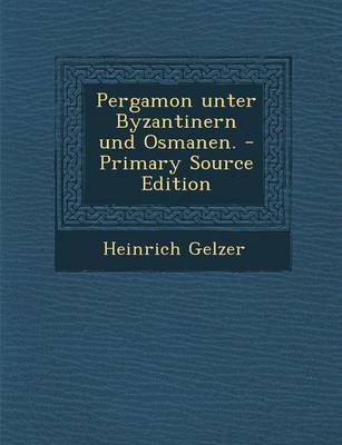 Book cover for Pergamon Unter Byzantinern Und Osmanen. - Primary Source Edition