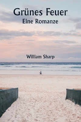 Book cover for Grünes Feuer Eine Romanze
