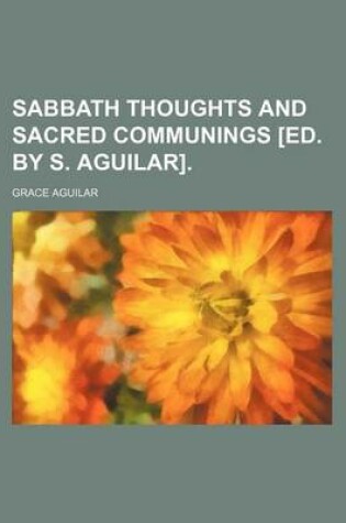 Cover of Sabbath Thoughts and Sacred Communings [Ed. by S. Aguilar].