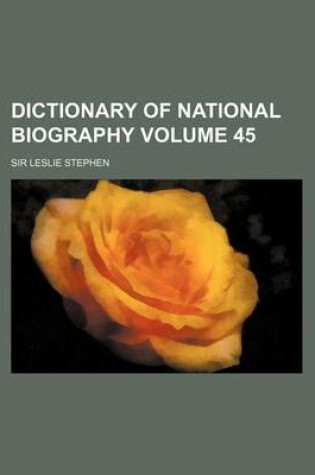 Cover of Dictionary of National Biography Volume 45