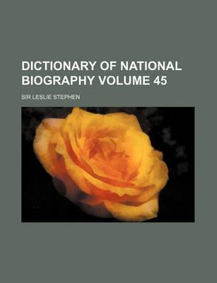 Book cover for Dictionary of National Biography Volume 45