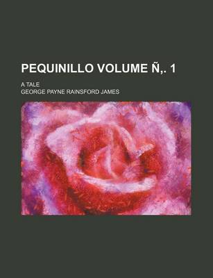 Book cover for Pequinillo; A Tale Volume N . 1