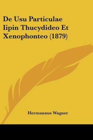 Cover of de Usu Particulae Iipin Thucydideo Et Xenophonteo (1879)