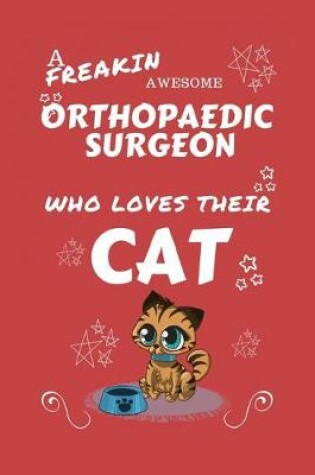 Cover of A Freakin Awesome Orthopedic Surgeon Who Loves Their Cat