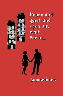Book cover for Peace and Quiet and Open Air, Wait for Us Somewhere