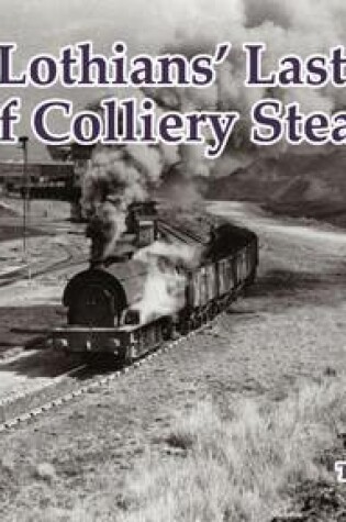 Cover of The Lothians' Last Days of Colliery Steam