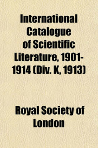 Cover of International Catalogue of Scientific Literature, 1901-1914 (DIV. K, 1913)