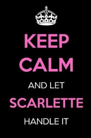 Cover of Keep Calm and Let Scarlette Handle It