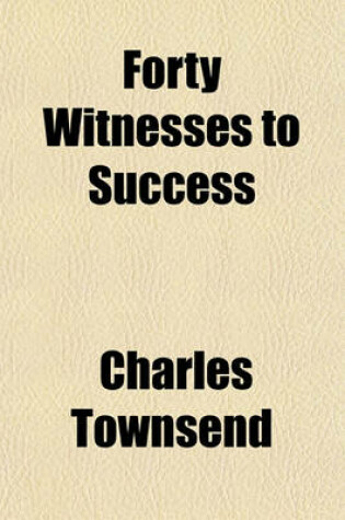 Cover of Forty Witnesses to Success