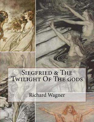 Book cover for Siegfried & The Twilight Of The gods