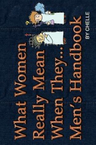 Cover of What Women Really Mean When They...